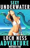 Sexy Underwater Loch Ness Adventure: (Monster Erotica)