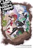 Is It Wrong to Try to Pick Up Girls in a Dungeon?, Vol. 2 - light novel (Is It Wrong to Try to Pick Up Girls in a Dungeon? (light novel), 2) (Volume 2)