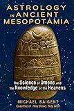 Astrology in Ancient Mesopotamia: The Science of Omens and the Knowledge of the Heavens