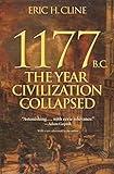 1177 B.C.: The Year Civilization Collapsed: Revised and Updated (Turning Points in Ancient History Book 6)