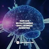 How AI Is Revolutionizing Small Business Marketing