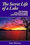 The Secret Life of a Lake: The Ecology of Northern Lakes and their Stewardship