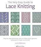 Very Easy Guide to Lace Knitting, The: Step-by-step techniques, easy-to-follow stitch patterns and projects to get you started