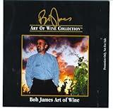 The Bob James Art Of Wine Collection