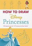 Disney: How to Draw Princesses: With step-by-steps for 12 Princesses and their friends!