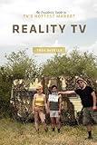 Reality TV: An Insider's Guide to Tv's Hottest Market