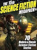 The 15th Science Fiction MEGAPACK®: 70 Classic and Modern Science Fiction Tales