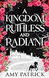 A Kingdom Ruthless and Radiant: A Fae Fantasy Romance (Age of Fae Romantasy series)