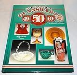 Collectible Glassware From The 40s, 50s, 60s (COLLECTIBLE GLASSWARE FROM THE FORTIES, FIFTIES, AND SIXTIES)