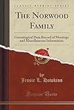 The Norwood Family: Genealogical Data Record of Meetings and Miscellaneous Information (Classic Reprint)