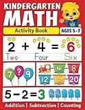 Kindergarten Math Activity Book: Addition, Subtraction, Learn to Count, Number Tracing, Money, Time, Word Problems & More | Kids Learning Activity ... Math Workbook for Kids Ages 5 to 7