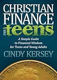 Christian Finance for Teens: A Simple Guide to Financial Wisdom for Teens and Young Adults (Morgan James Faith)