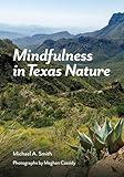 Mindfulness in Texas Nature (Gideon Lincecum Nature and Environment Series)