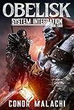 Obelisk - System Integration - Book 4: A LitRPG Adventure
