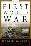 The First World War: A Complete History