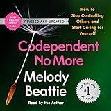 Codependent No More: How to Stop Controlling Others and Start Caring for Yourself