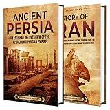 Iranian History: An Enthralling Guide to Ancient Persia and Iran's Past (Exploring the Past)