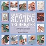 The Encyclopedia of Sewing Techniques: A step-by-step visual directory, with an inspirational gallery of finished pieces