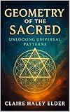 Geometry of the Sacred: Unlocking Universal Patterns