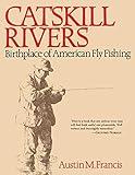 Catskill Rivers: Birthplace of American Fly Fishing