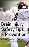 Brain Injury Safety Tips and Prevention: Reducing the Risk of Concussions and Traumatic Brain Injury in Sports and Activities! (Understanding ... Rehabilitation Home Care and Aging Health)