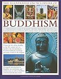 The Illustrated Encyclopedia of Buddhism: A Comprehensive Guide to Buddhist History and Philosophy, the Traditions and Practices, Magnificently Illustrated with More Than 500 Beautiful Photographs