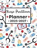 Nurse Practitioner Planner 2025-2027: Elevate Your Journey with This 3-Year Scheduler