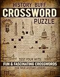 The Ultimate History Buff Crossword Puzzle: Test Your Wits: Fun & Fascinating Crosswords For True History Lovers