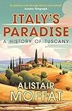 Italy’s Paradise: A History of Tuscany