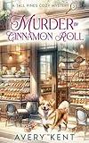 Murder by Cinnamon Roll: A Tall Pines Cozy Mystery