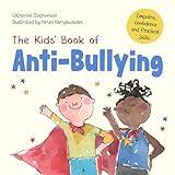 The Kids' Book of Anti-Bullying: Self-Awareness, Resilience and Strategies for Managing Bullying (The Kids' Books of Social Emotional Learning)