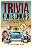 Trivia For Seniors: Large Print, Easy to Read, Step Back in Time to the 50s, 60s, 70s, 80s Through the End of the 90s