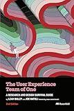 The User Experience Team of One: A Research and Design Survival Guide