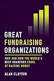 Great Fundraising Organizations: Why and How The World's Best Charities Excel at Raising Money