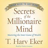 Secrets of the Millionaire Mind: Mastering the Inner Game of Wealth