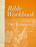 Bible Workbook Volume 1 Old Testament (Volume 1)