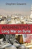 Washington's Long War on Syria