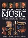 The Encyclopedia of Music: A Guide to the Greatest Composers and the Instruments of the Orchestra