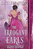 The Arrogant Earls: A Victorian Historical Romance Collection