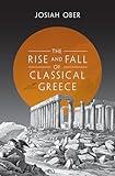 The Rise and Fall of Classical Greece (The Princeton History of the Ancient World)