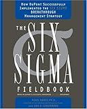 The Six Sigma Fieldbook: How DuPont Successfully Implemented the Six Sigma Breakthrough Management Strategy