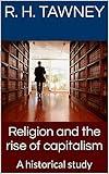 Religion and the rise of capitalism : A historical study