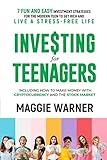 Investing for Teenagers: 7 Fun and Easy Investment Strategies for the Modern Teen to Get Rich and Live A Stress-Free Life