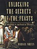 Unlocking the Secrets of the Feasts: The Prophecies in the Feasts of Leviticus