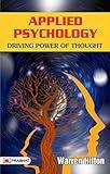 Applied Psychology: Driving Power of Thought (Warren Buffett Investment Strategy Book) - Warren Hilton's Insights: Harnessing the Driving Power of Thought through Applied Psychology