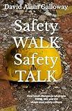 Safety WALK Safety TALK: How small changes in what you THINK, SAY, and DO shape your safety culture