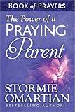 The Power of a Praying Parent Book of Prayers