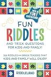 Fun Riddles & Trick Questions For Kids and Family: 300 Riddles and Brain Teasers That Kids and Family Will Enjoy - Ages 7-9 8-12 (Riddles for Kids)