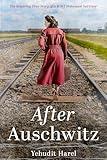 After Auschwitz: The Inspiring True Story of a WW2 Holocaust Survivor