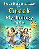 Brave Heroes and Gods of Greek Mythology for Kids: Illustrated Myths, Adventures, and Tales of Courage with Interactive Activities